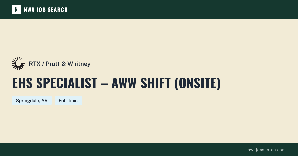 EHS Specialist – AWW Shift (Onsite) at RTX / Pratt & Whitney | NWA Job ...